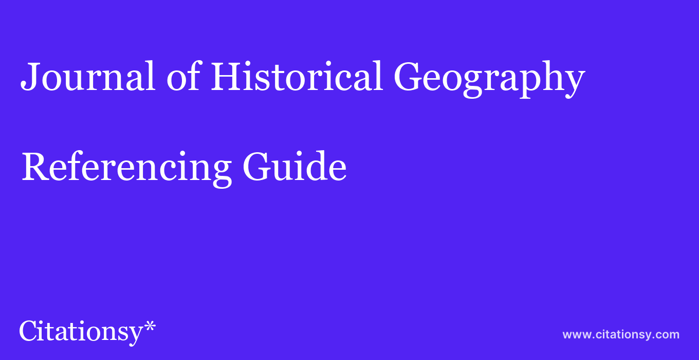 cite Journal of Historical Geography  — Referencing Guide